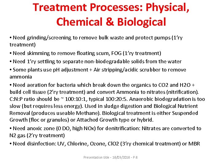 Treatment Processes: Physical, Chemical & Biological • Need grinding/screening to remove bulk waste and