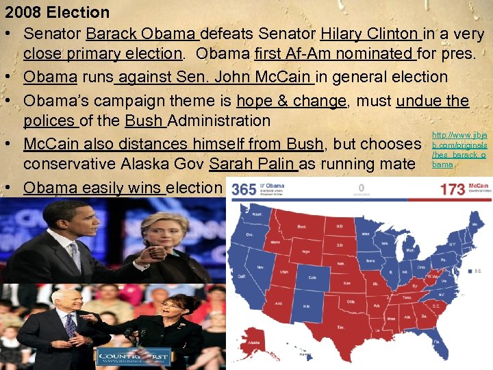 2008 Election • Senator Barack Obama defeats Senator Hilary Clinton in a very close