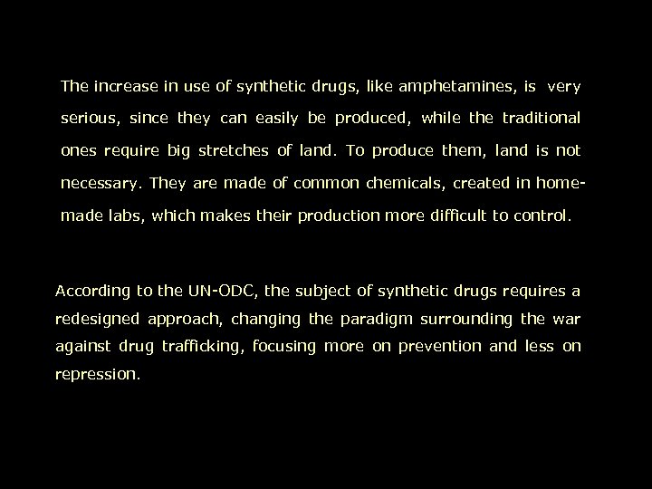 The increase in use of synthetic drugs, like amphetamines, is very serious, since they