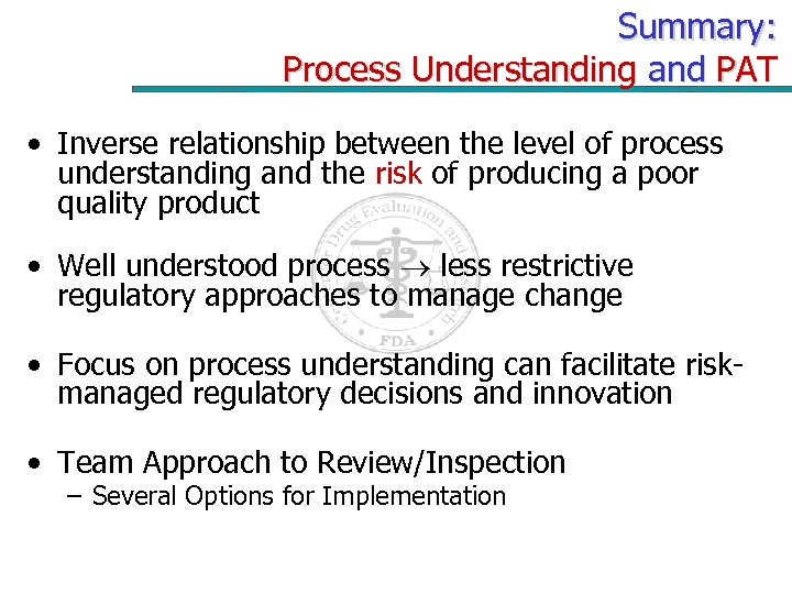 Summary: Process Understanding and PAT • Inverse relationship between the level of process understanding