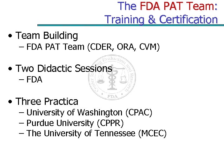 The FDA PAT Team: Training & Certification • Team Building – FDA PAT Team