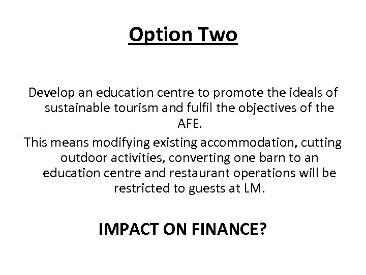 Option Two Develop an education centre to promote the ideals of sustainable tourism and