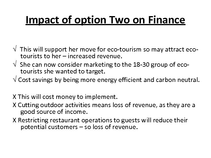 Impact of option Two on Finance √ This will support her move for eco-tourism