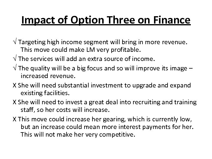 Impact of Option Three on Finance √ Targeting high income segment will bring in