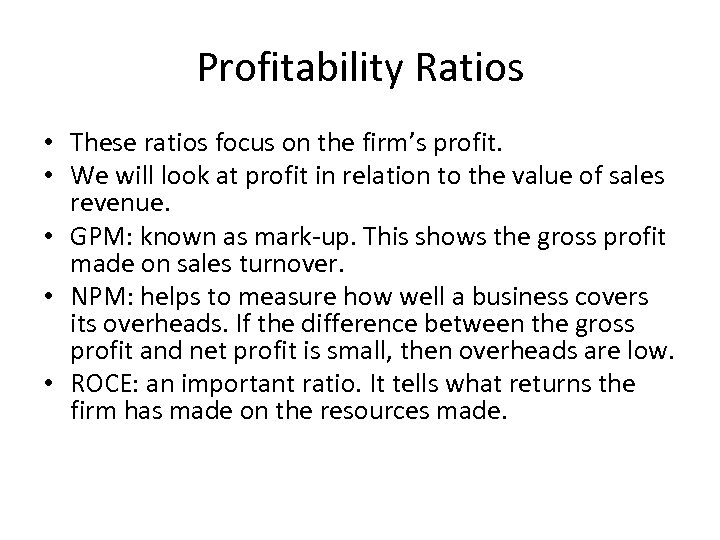 Profitability Ratios • These ratios focus on the firm’s profit. • We will look
