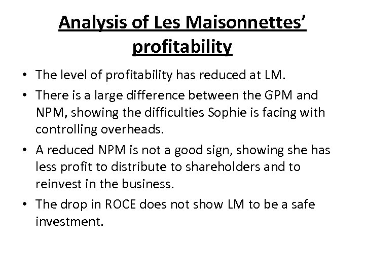 Analysis of Les Maisonnettes’ profitability • The level of profitability has reduced at LM.