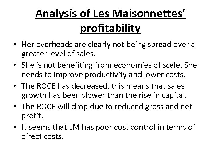 Analysis of Les Maisonnettes’ profitability • Her overheads are clearly not being spread over
