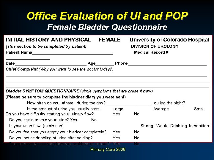 Office Evaluation of UI and POP Female Bladder Questionnaire INITIAL HISTORY AND PHYSICAL FEMALE