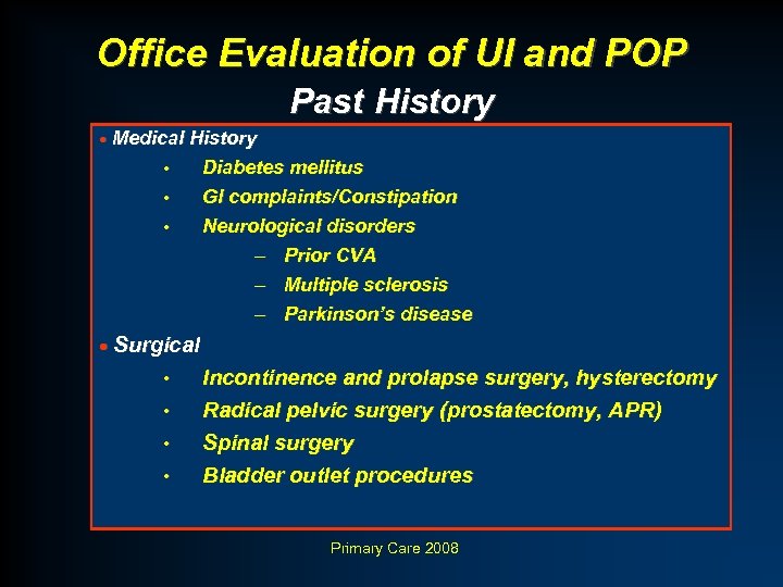 Office Evaluation of UI and POP Past History · Medical History • • •