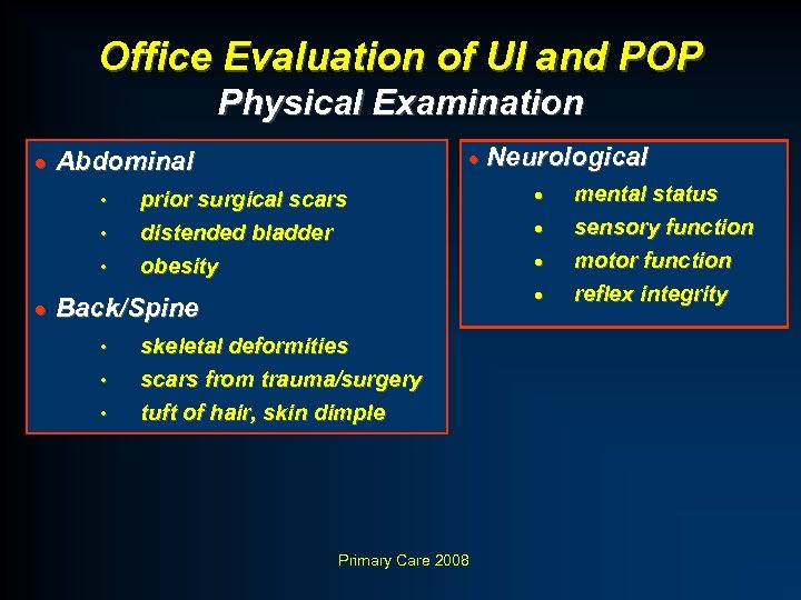 Office Evaluation of UI and POP Physical Examination · Neurological · Abdominal • •