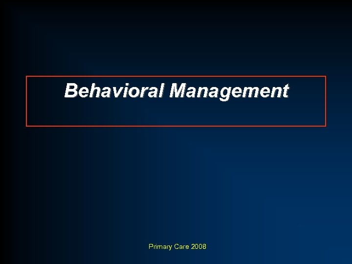 Behavioral Management Primary Care 2008 