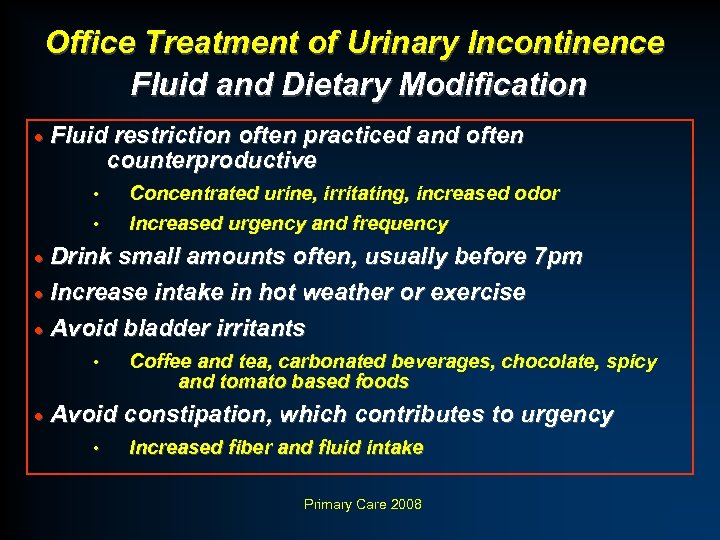 Office Treatment of Urinary Incontinence Fluid and Dietary Modification · Fluid restriction often practiced