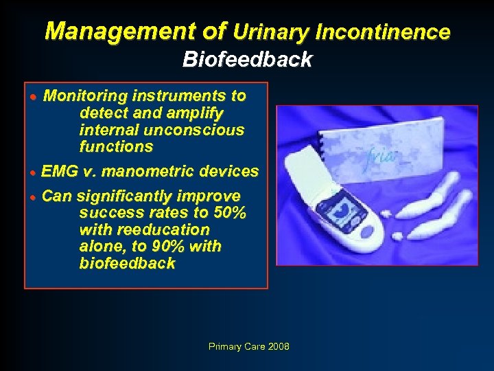 Management of Urinary Incontinence Biofeedback · Monitoring instruments to detect and amplify internal unconscious