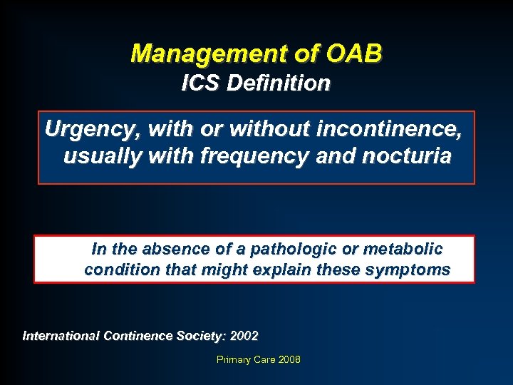 Management of OAB ICS Definition Urgency, with or without incontinence, usually with frequency and