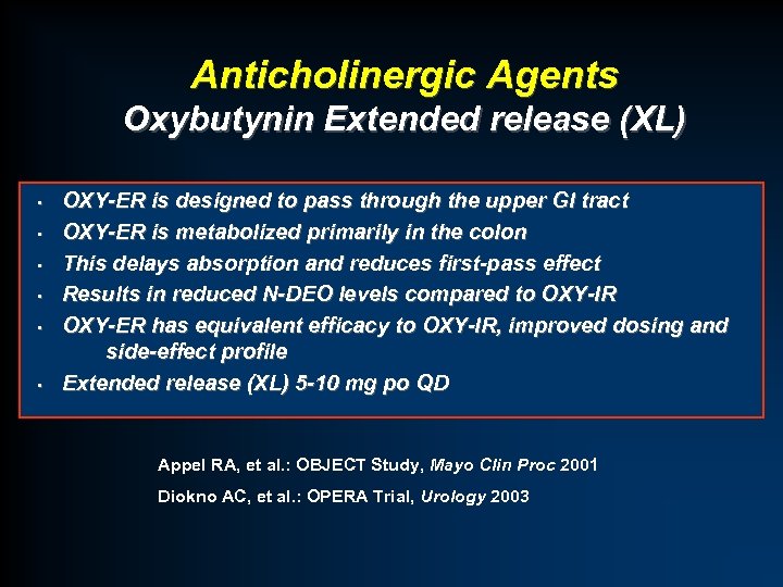 Anticholinergic Agents Oxybutynin Extended release (XL) • • • OXY-ER is designed to pass