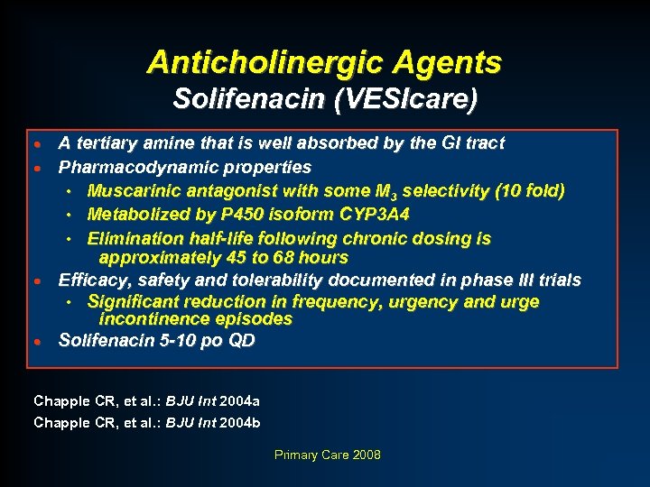 Anticholinergic Agents Solifenacin (VESIcare) · · A tertiary amine that is well absorbed by