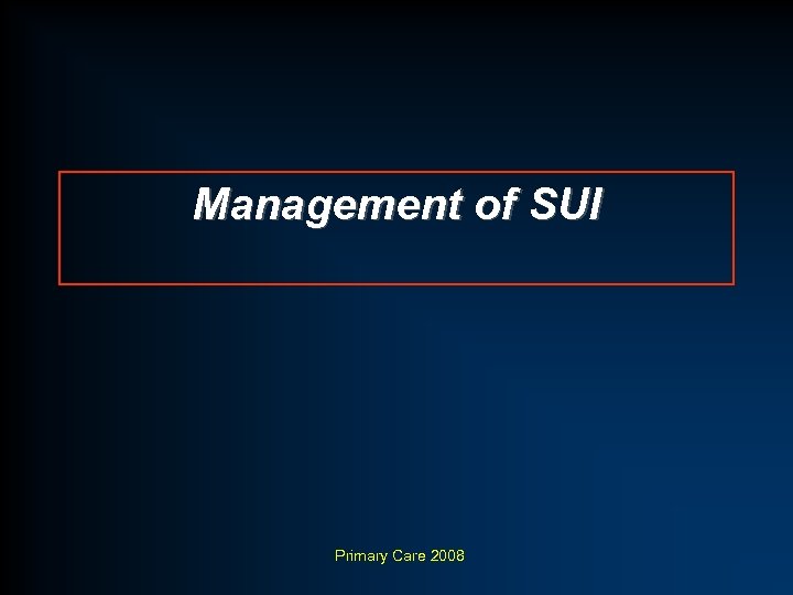 Management of SUI Primary Care 2008 