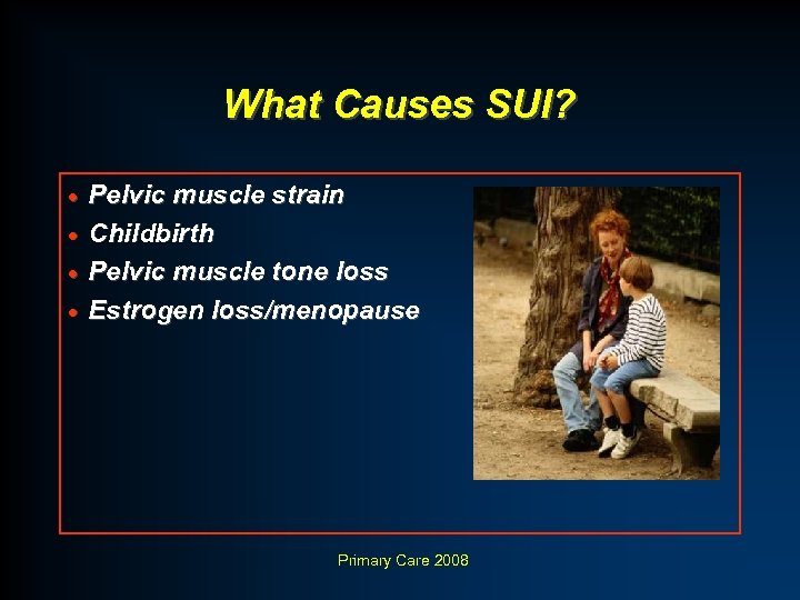 What Causes SUI? Pelvic muscle strain · Childbirth · Pelvic muscle tone loss ·