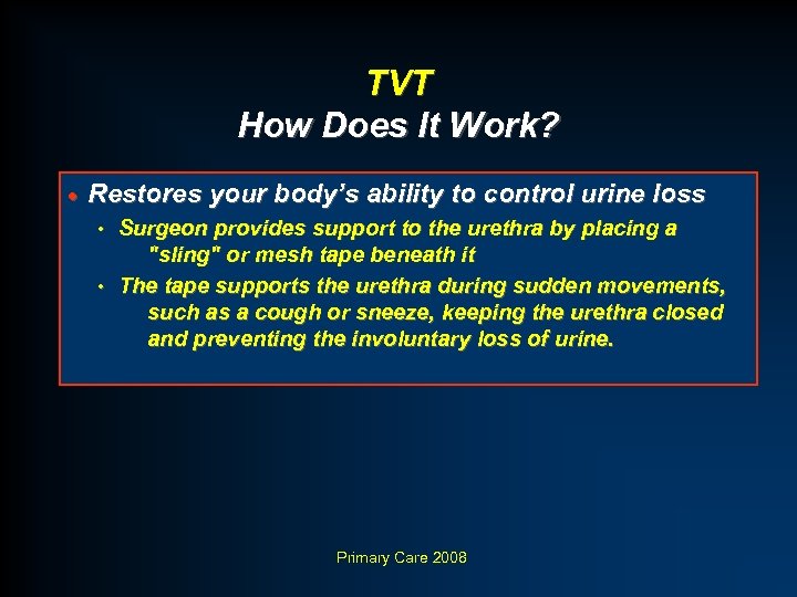 TVT How Does It Work? · Restores your body’s ability to control urine loss