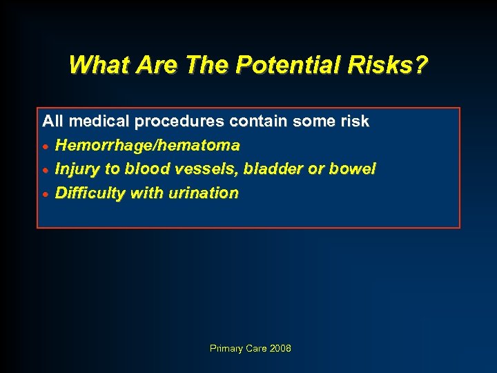 What Are The Potential Risks? All medical procedures contain some risk · Hemorrhage/hematoma ·