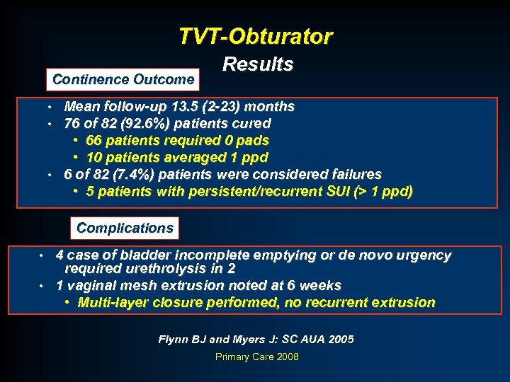 TVT-Obturator Continence Outcome Results Mean follow-up 13. 5 (2 -23) months 76 of 82