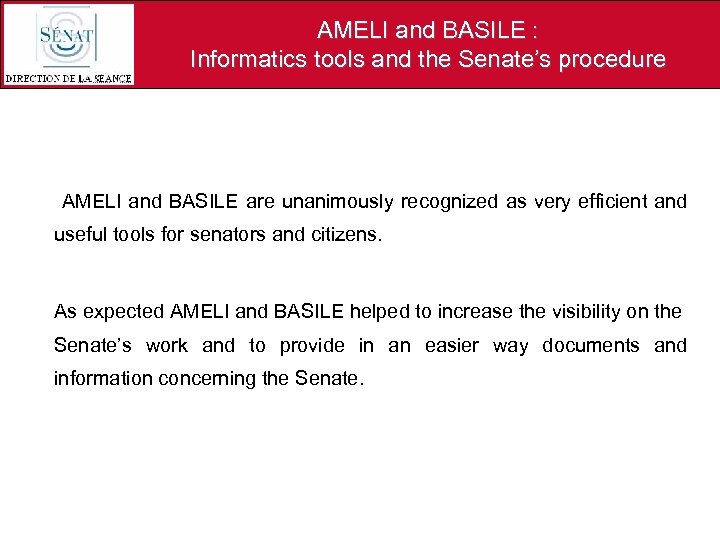 AMELI and BASILE : Informatics tools and the Senate’s procedure AMELI and BASILE are