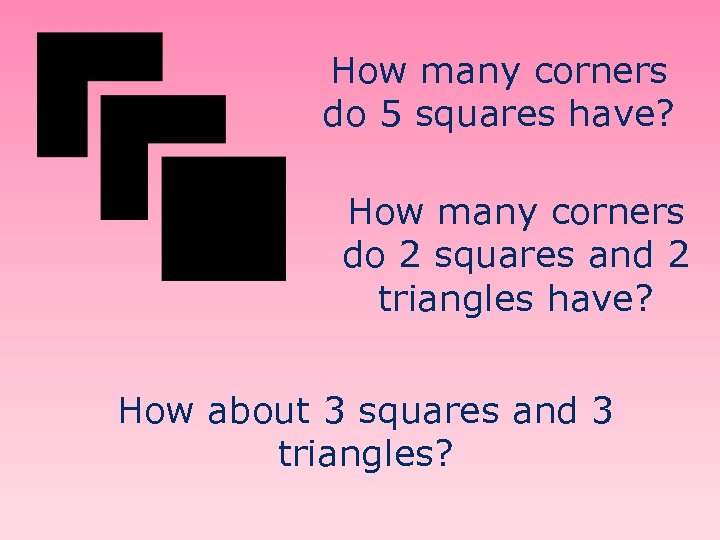 How many corners do 5 squares have? How many corners do 2 squares and