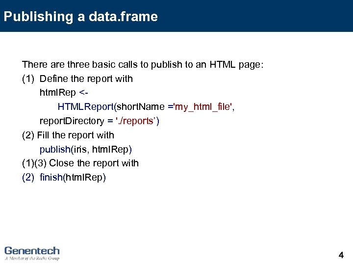Publishing a data. frame There are three basic calls to publish to an HTML