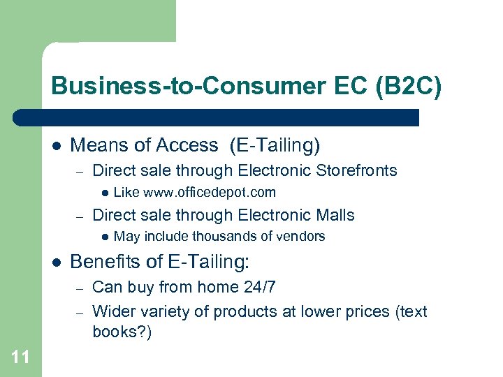 Business-to-Consumer EC (B 2 C) l Means of Access (E-Tailing) – Direct sale through