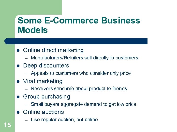 Some E-Commerce Business Models l Online direct marketing – l Deep discounters – l