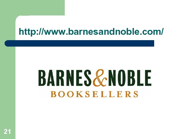 http: //www. barnesandnoble. com/ 21 