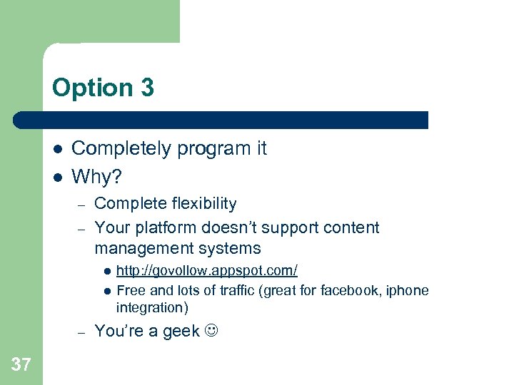 Option 3 l l Completely program it Why? – – Complete flexibility Your platform