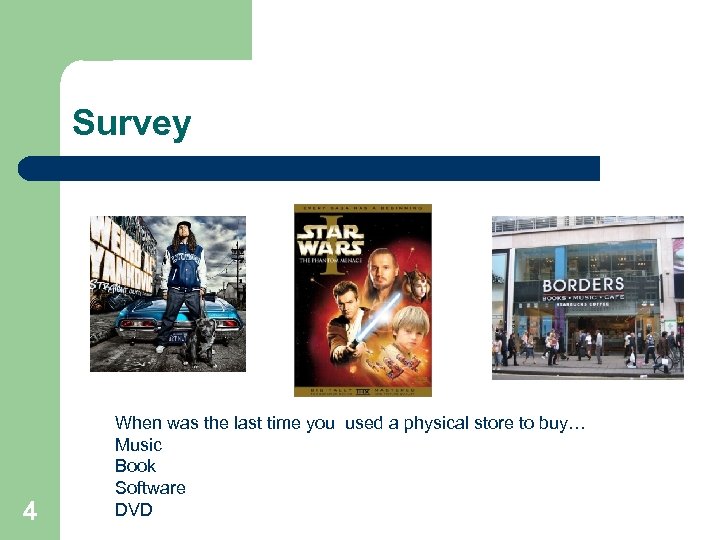 Survey 4 When was the last time you used a physical store to buy…