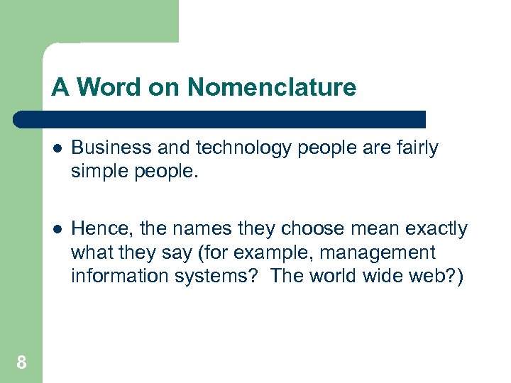 A Word on Nomenclature l l 8 Business and technology people are fairly simple