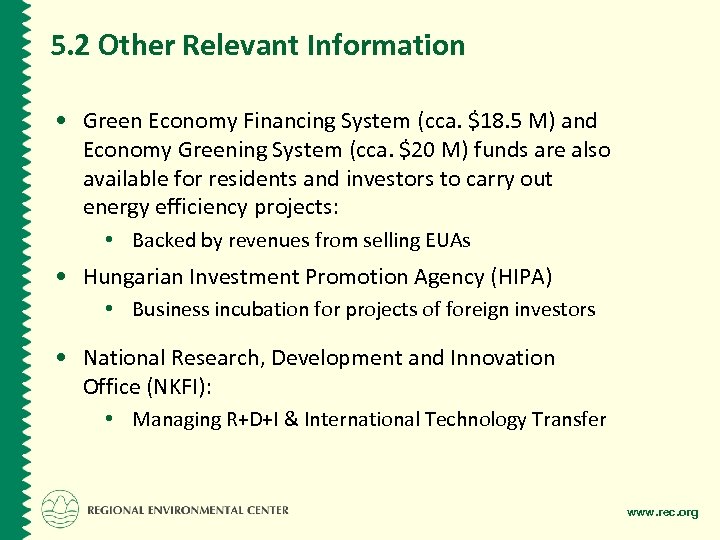 5. 2 Other Relevant Information • Green Economy Financing System (cca. $18. 5 M)