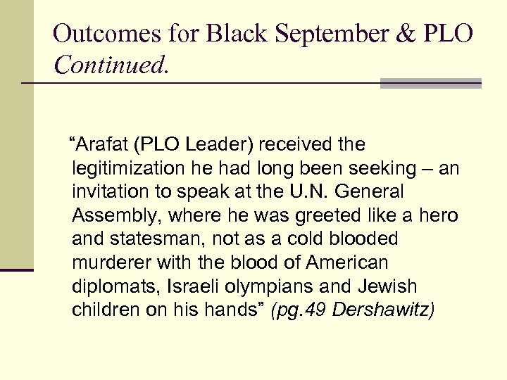 Outcomes for Black September & PLO Continued. “Arafat (PLO Leader) received the legitimization he