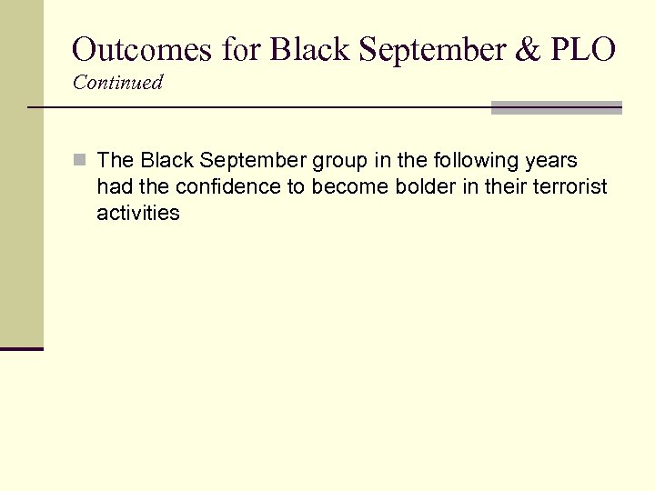 Outcomes for Black September & PLO Continued n The Black September group in the