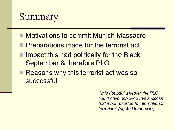 Summary n Motivations to commit Munich Massacre n Preparations made for the terrorist act
