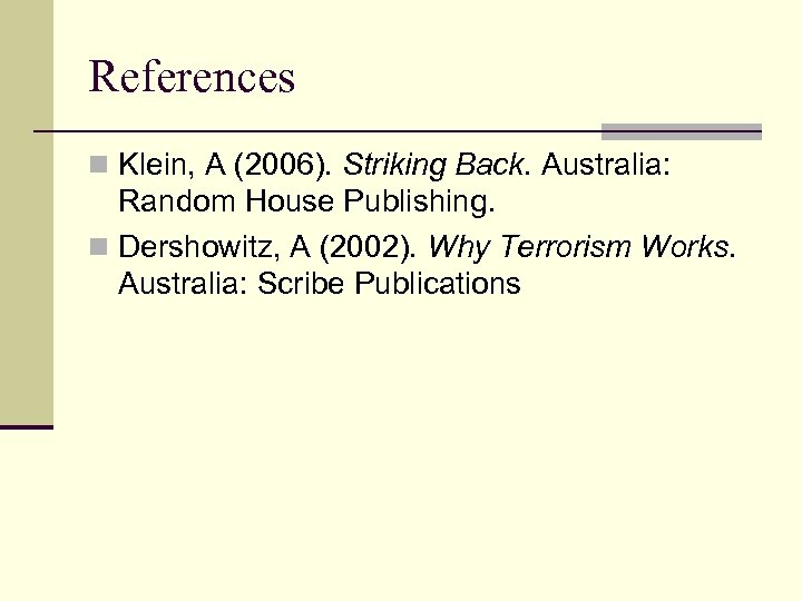 References n Klein, A (2006). Striking Back. Australia: Random House Publishing. n Dershowitz, A