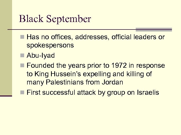 Black September n Has no offices, addresses, official leaders or spokespersons n Abu-Iyad n