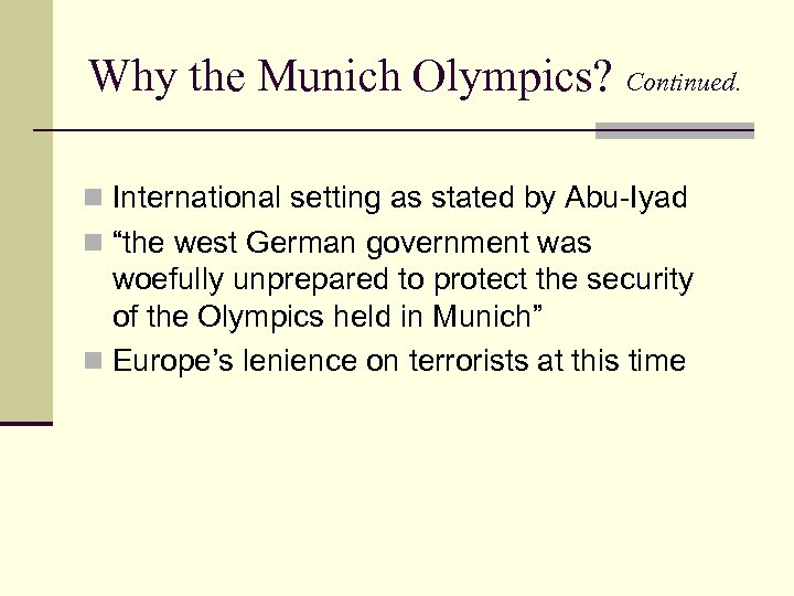 Why the Munich Olympics? Continued. n International setting as stated by Abu-Iyad n “the