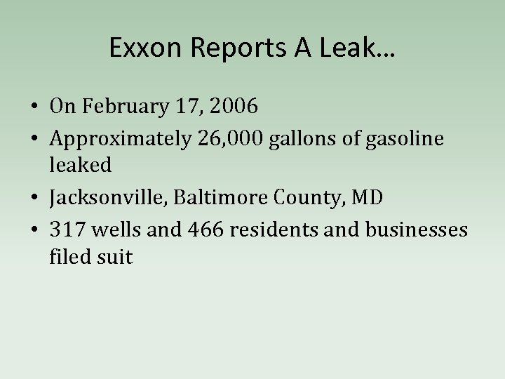 Exxon Reports A Leak… • On February 17, 2006 • Approximately 26, 000 gallons