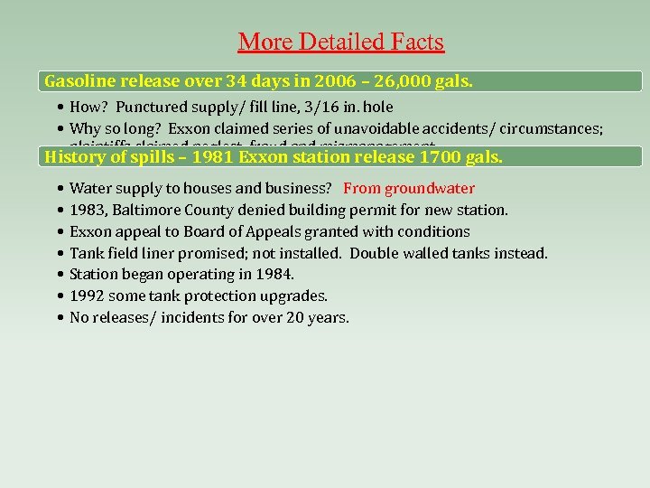 More Detailed Facts Gasoline release over 34 days in 2006 – 26, 000 gals.