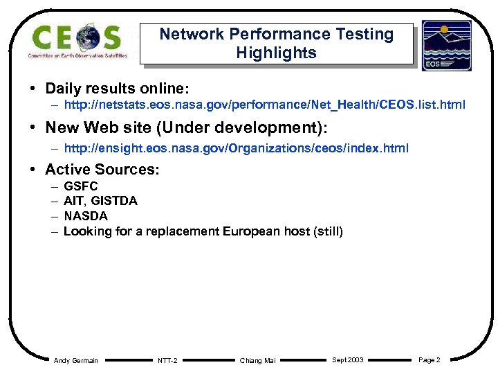 Network Performance Testing Highlights • Daily results online: – http: //netstats. eos. nasa. gov/performance/Net_Health/CEOS.