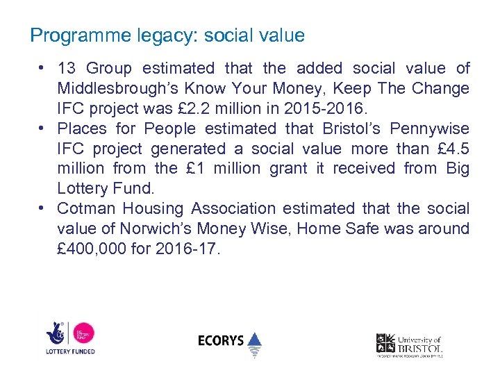 Programme legacy: social value • 13 Group estimated that the added social value of