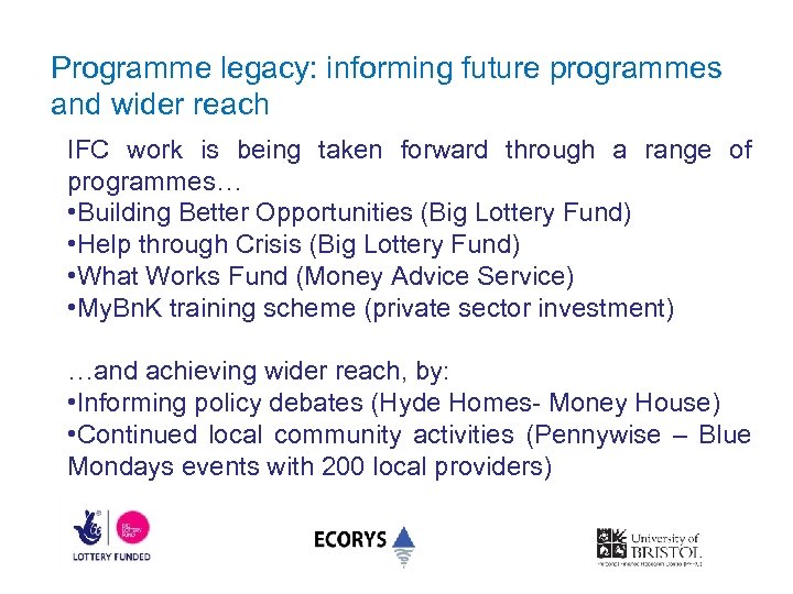 Programme legacy: informing future programmes and wider reach IFC work is being taken forward