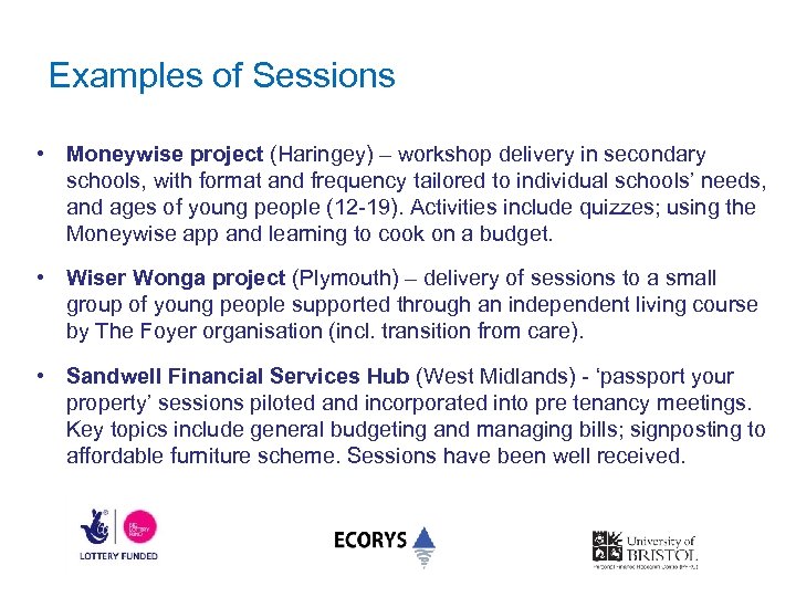 Examples of Sessions • Moneywise project (Haringey) – workshop delivery in secondary schools, with