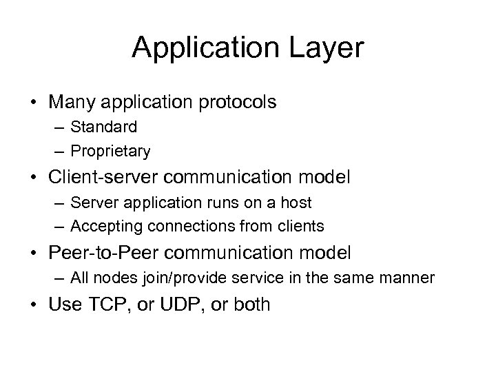 Application Layer • Many application protocols – Standard – Proprietary • Client-server communication model
