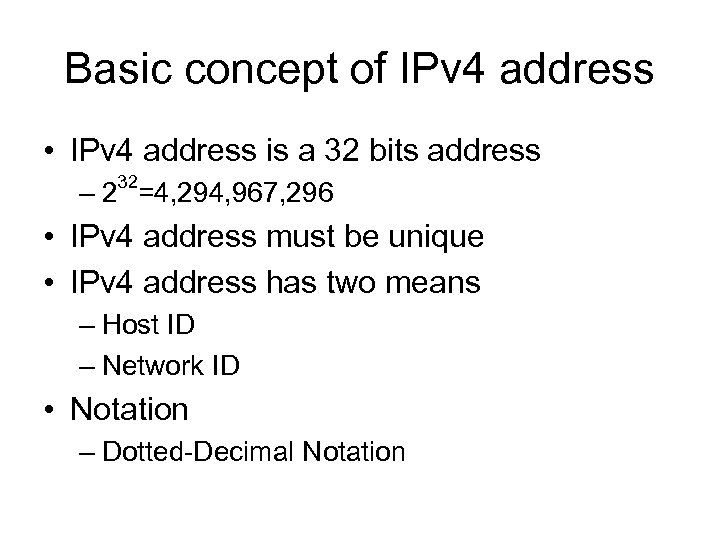 Basic concept of IPv 4 address • IPv 4 address is a 32 bits