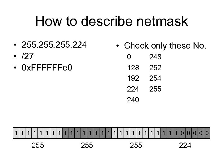How to describe netmask • 255. 224 • /27 • 0 x. FFFFFFe 0